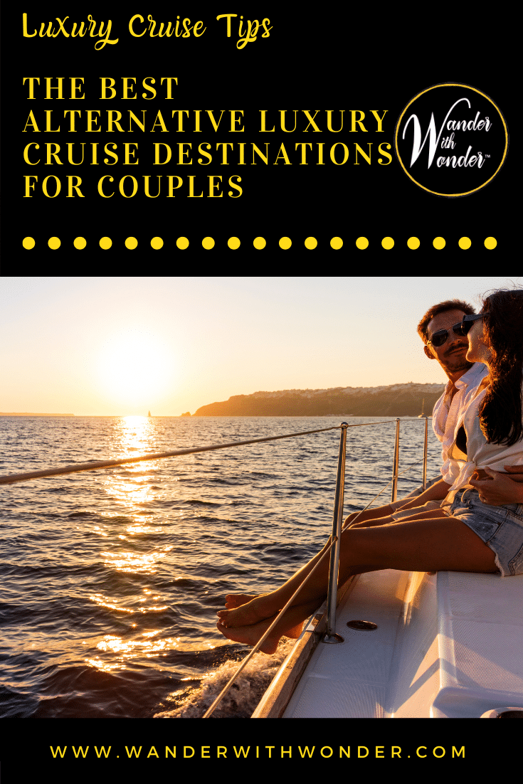 Cruising is a popular romantic getaway. Surprise your special someone with an alternative luxury cruise that goes to lesser-known destinations. Read the #wanderwithwonder article for our choices of the best alternative luxury cruise destinations for couples. 